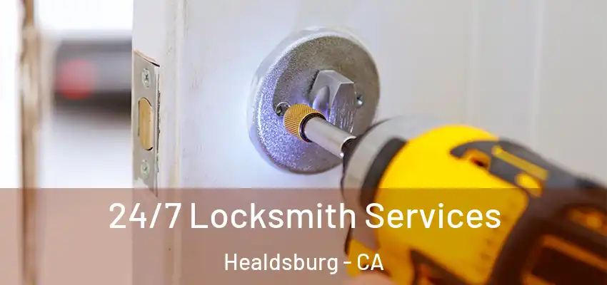 24/7 Locksmith Services Healdsburg - CA