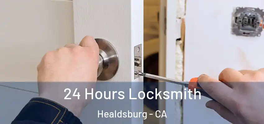 24 Hours Locksmith Healdsburg - CA