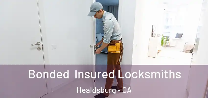 Bonded Insured Locksmiths Healdsburg - CA