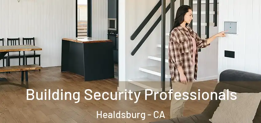 Building Security Professionals Healdsburg - CA