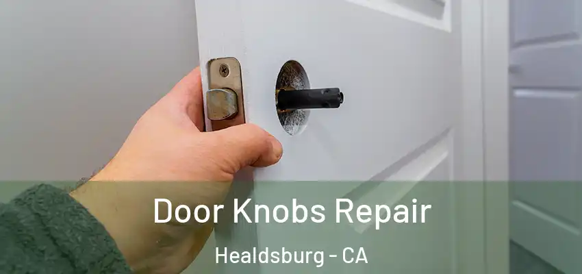Door Knobs Repair Healdsburg - CA