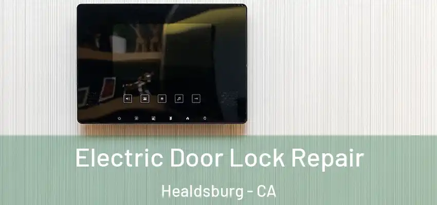 Electric Door Lock Repair Healdsburg - CA