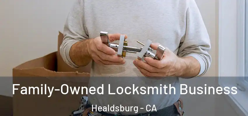 Family-Owned Locksmith Business Healdsburg - CA
