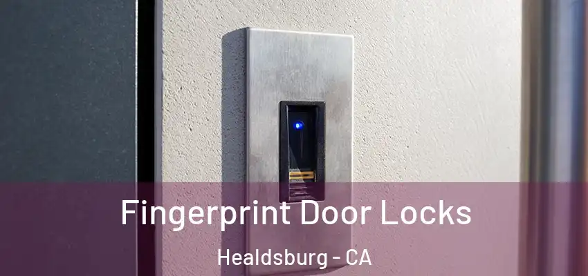 Fingerprint Door Locks Healdsburg - CA