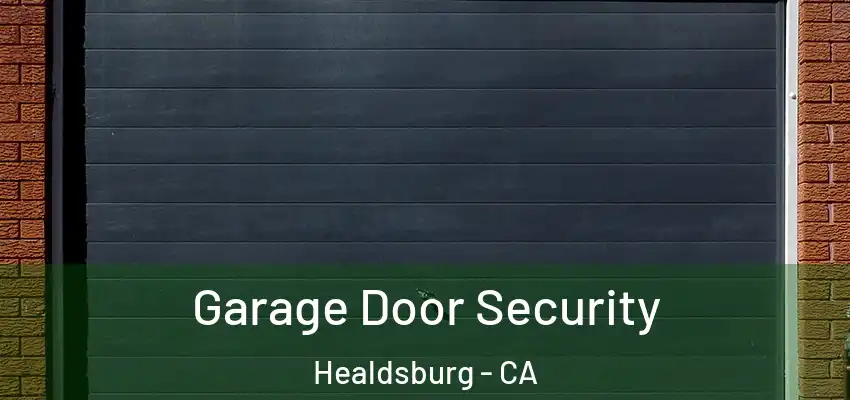 Garage Door Security Healdsburg - CA