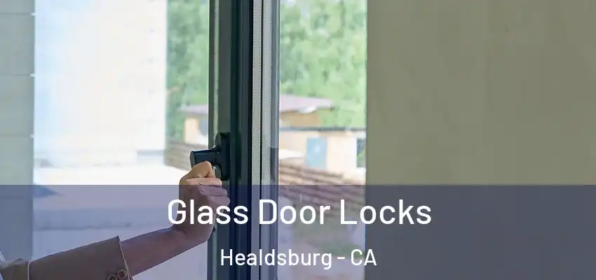 Glass Door Locks Healdsburg - CA