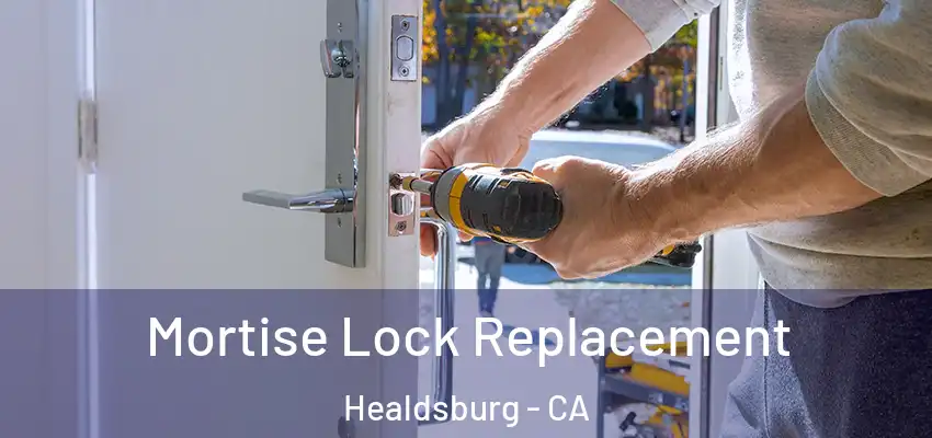 Mortise Lock Replacement Healdsburg - CA