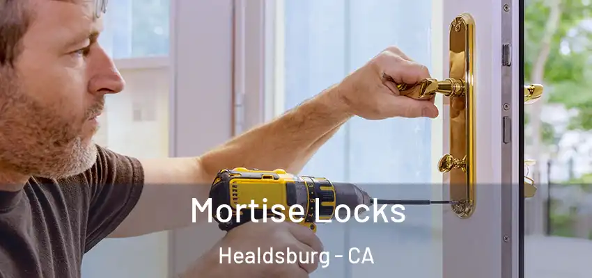 Mortise Locks Healdsburg - CA