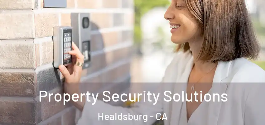 Property Security Solutions Healdsburg - CA